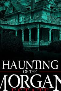 Фильм The Haunting of the Morgan Estate (2020) скачать торрент